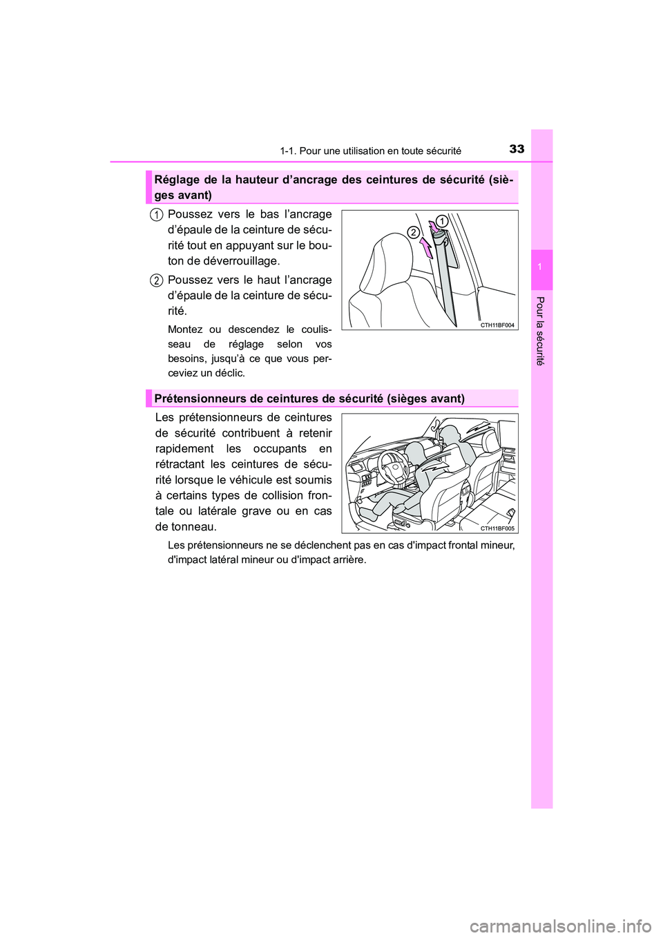TOYOTA 4RUNNER 2017  Manuel du propriétaire (in French) 331-1. Pour une utilisation en toute sécurité
1
Pour la sécurité
4RUNNER (D)_(OM35B37D)
Poussez vers le bas l’ancrage
d’épaule de la ceinture de sécu-
rité tout en appuyant sur le bou-
ton 