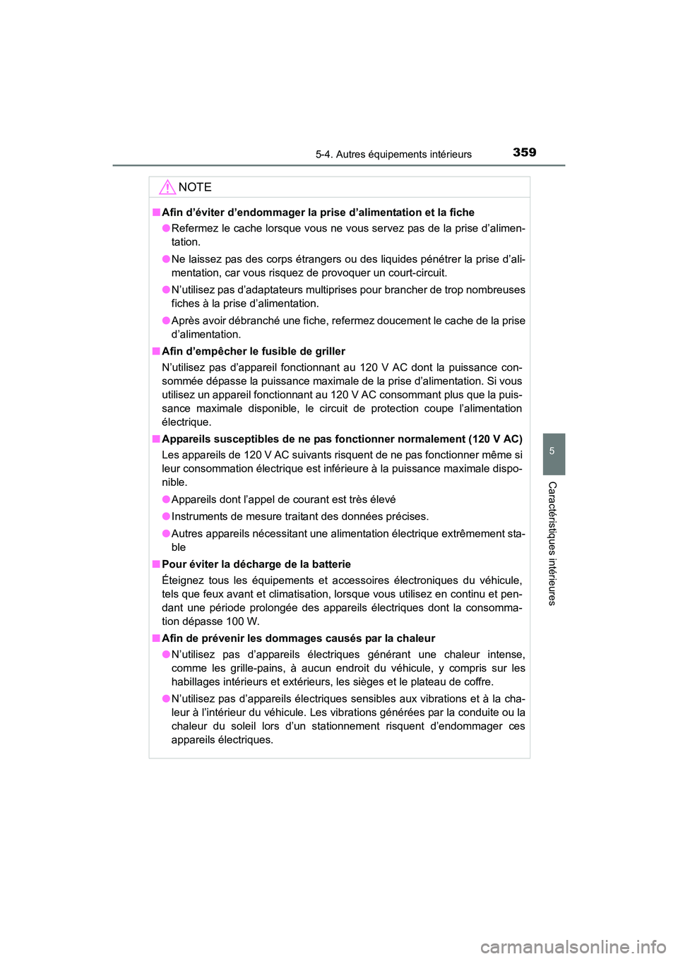 TOYOTA 4RUNNER 2017  Manuel du propriétaire (in French) 3595-4. Autres équipements intérieurs
5
Caractéristiques intérieures
4RUNNER (D)_(OM35B37D)
NOTE
■Afin d’éviter d’endommager la prise d’alimentation et la fiche
●Refermez le cache lorsq