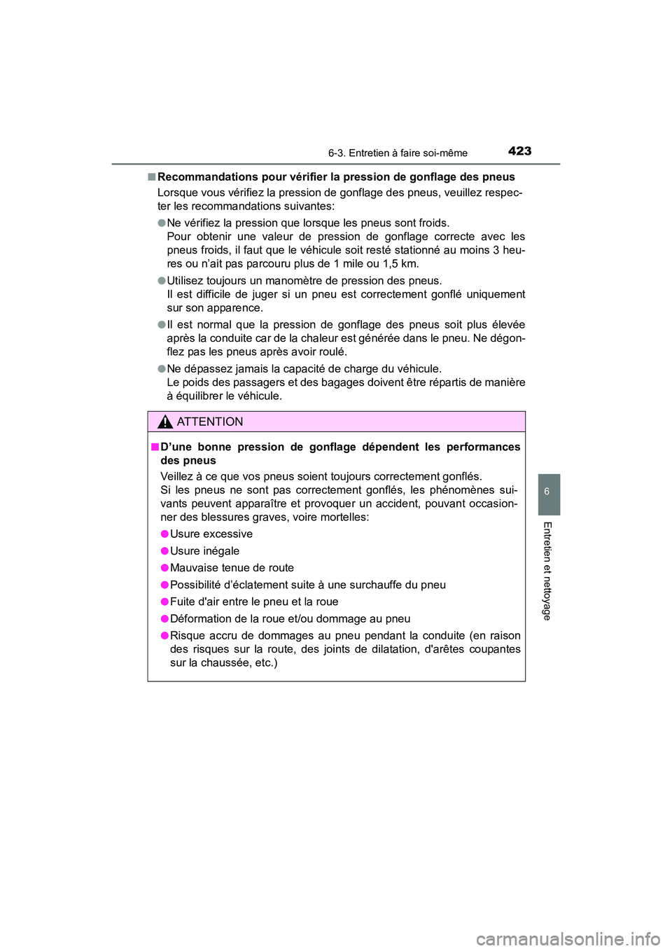 TOYOTA 4RUNNER 2017  Manuel du propriétaire (in French) 4236-3. Entretien à faire soi-même
6
4RUNNER (D)_(OM35B37D)
Entretien et nettoyage
■Recommandations pour vérifier la pression de gonflage des pneus
Lorsque vous vérifiez la pression de gonflage 
