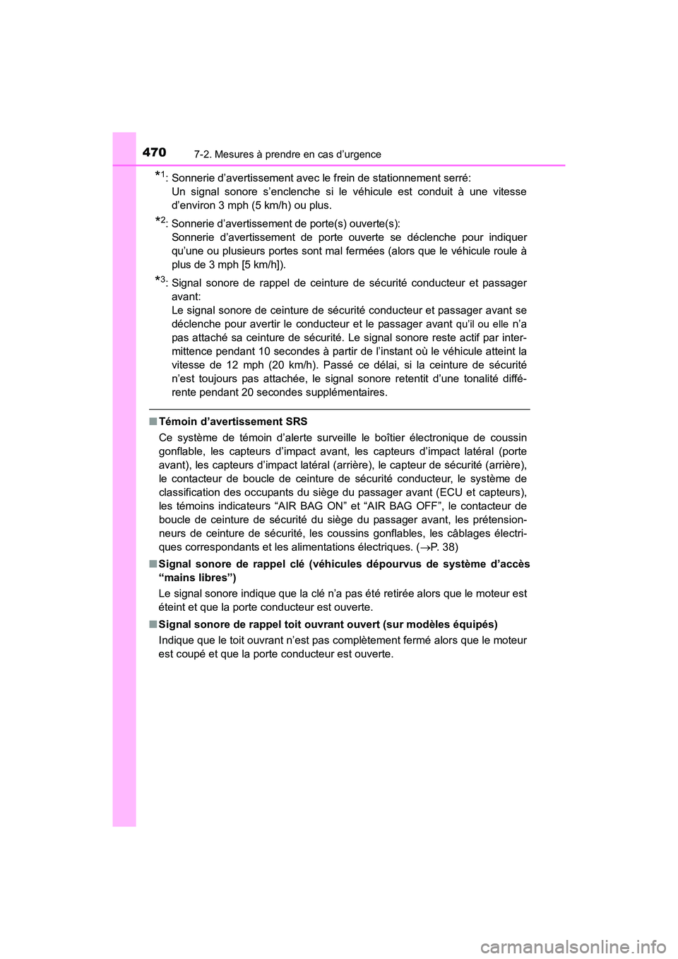 TOYOTA 4RUNNER 2017  Manuel du propriétaire (in French) 4707-2. Mesures à prendre en cas d’urgence
4RUNNER (D)_(OM35B37D)
*1: Sonnerie d’avertissement avec le frein de stationnement serré:Un signal sonore s’enclenche si le véhicule est conduit à 