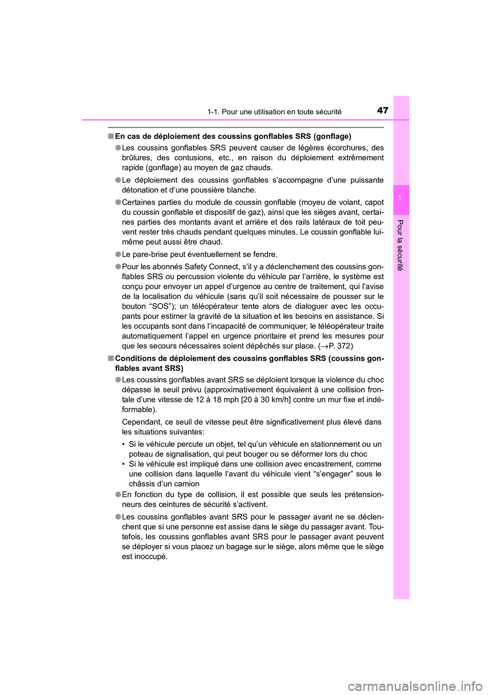 TOYOTA 4RUNNER 2017 Manuel du propriétaire (in French) 471-1. Pour une utilisation en toute sécurité
1
Pour la sécurité
4RUNNER (D)_(OM35B37D)
■En cas de déploiement des cous sins gonflables SRS (gonflage)
● Les coussins gonflables SRS peuvent ca TOYOTA 4RUNNER 2017 Manuel du propriétaire (in French) 471-1. Pour une utilisation en toute sécurité
1
Pour la sécurité
4RUNNER (D)_(OM35B37D)
■En cas de déploiement des cous sins gonflables SRS (gonflage)
● Les coussins gonflables SRS peuvent ca