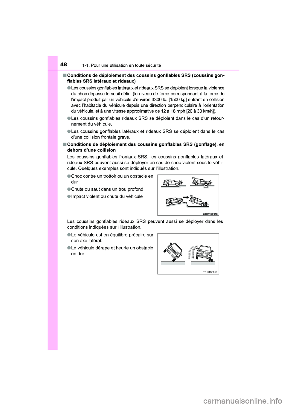 TOYOTA 4RUNNER 2017 Manuel du propriétaire (in French) 481-1. Pour une utilisation en toute sécurité
4RUNNER (D)_(OM35B37D)■
Conditions de déploiement des coussins gonflables SRS (coussins gon-
flables SRS latéraux et rideaux)
●Les coussins gonfla TOYOTA 4RUNNER 2017 Manuel du propriétaire (in French) 481-1. Pour une utilisation en toute sécurité
4RUNNER (D)_(OM35B37D)■
Conditions de déploiement des coussins gonflables SRS (coussins gon-
flables SRS latéraux et rideaux)
●Les coussins gonfla