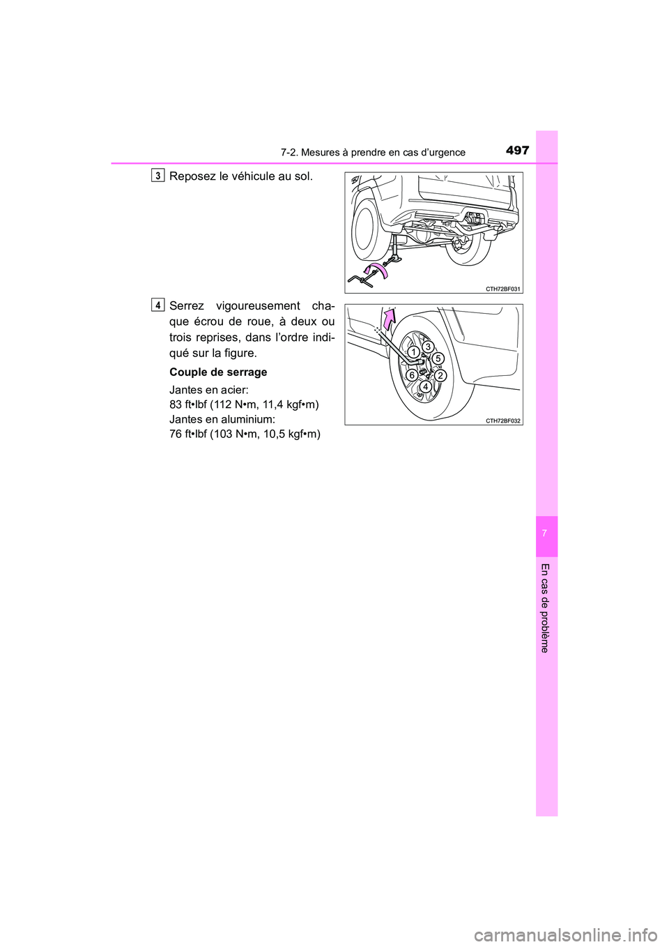 TOYOTA 4RUNNER 2017  Manuel du propriétaire (in French) 4977-2. Mesures à prendre en cas d’urgence
7
En cas de problème
4RUNNER (D)_(OM35B37D)
Reposez le véhicule au sol.
Serrez vigoureusement cha-
que écrou de roue, à deux ou
trois reprises, dans l