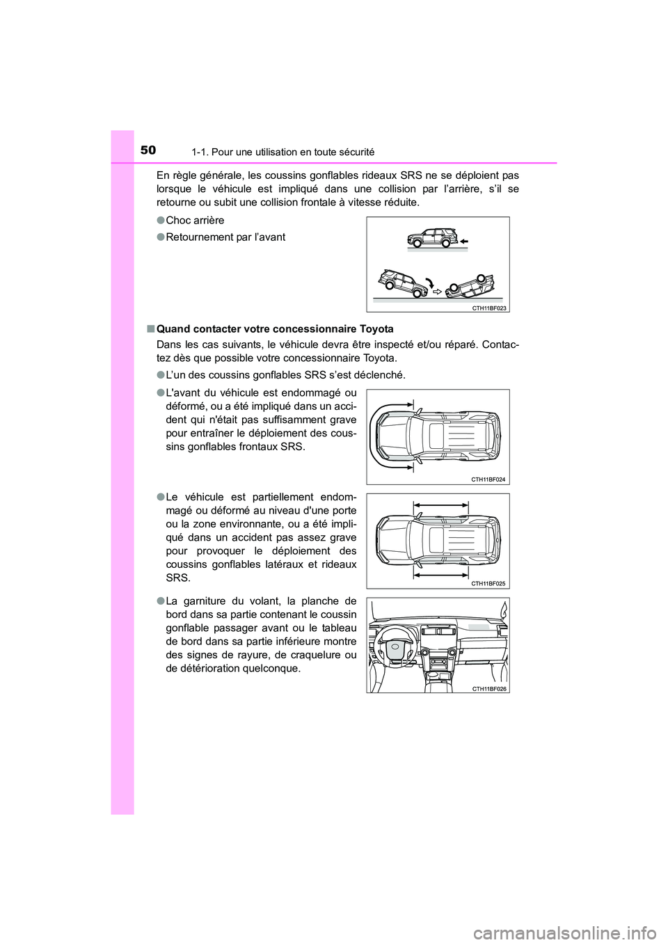TOYOTA 4RUNNER 2017 Manuel du propriétaire (in French) 501-1. Pour une utilisation en toute sécurité
4RUNNER (D)_(OM35B37D)En règle générale, les coussins gonfl
ables rideaux SRS ne se déploient pas
lorsque le véhicule est impliqué dans une collis TOYOTA 4RUNNER 2017 Manuel du propriétaire (in French) 501-1. Pour une utilisation en toute sécurité
4RUNNER (D)_(OM35B37D)En règle générale, les coussins gonfl
ables rideaux SRS ne se déploient pas
lorsque le véhicule est impliqué dans une collis