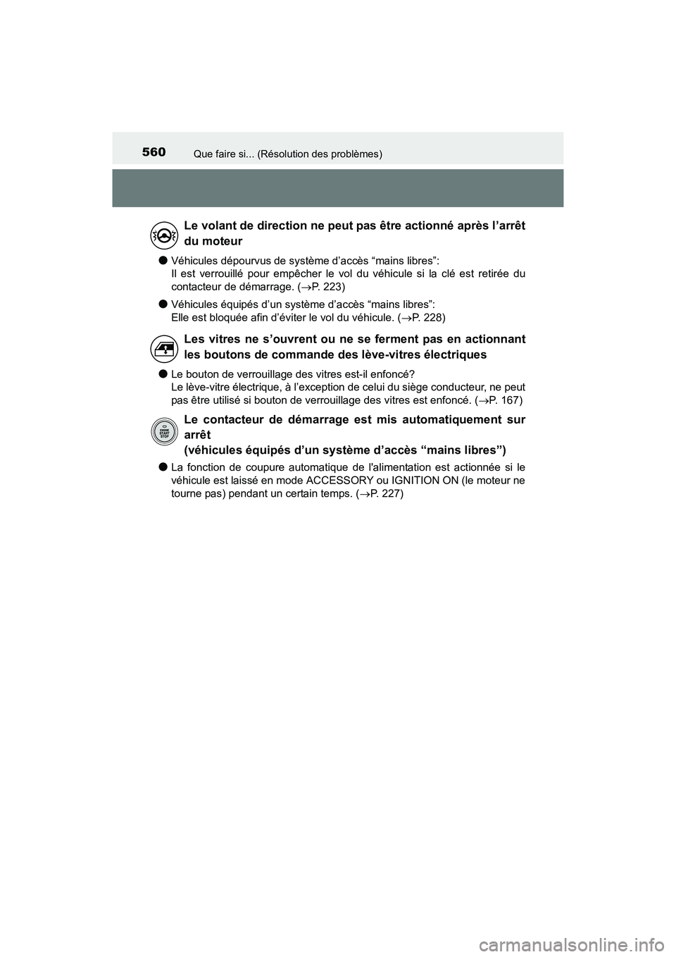 TOYOTA 4RUNNER 2017  Manuel du propriétaire (in French) 560Que faire si... (Résolution des problèmes)
4RUNNER (D)_(OM35B37D)
●Véhicules dépourvus de système d’accès “mains libres”:
Il est verrouillé pour empêcher le vol du véhicule si la c