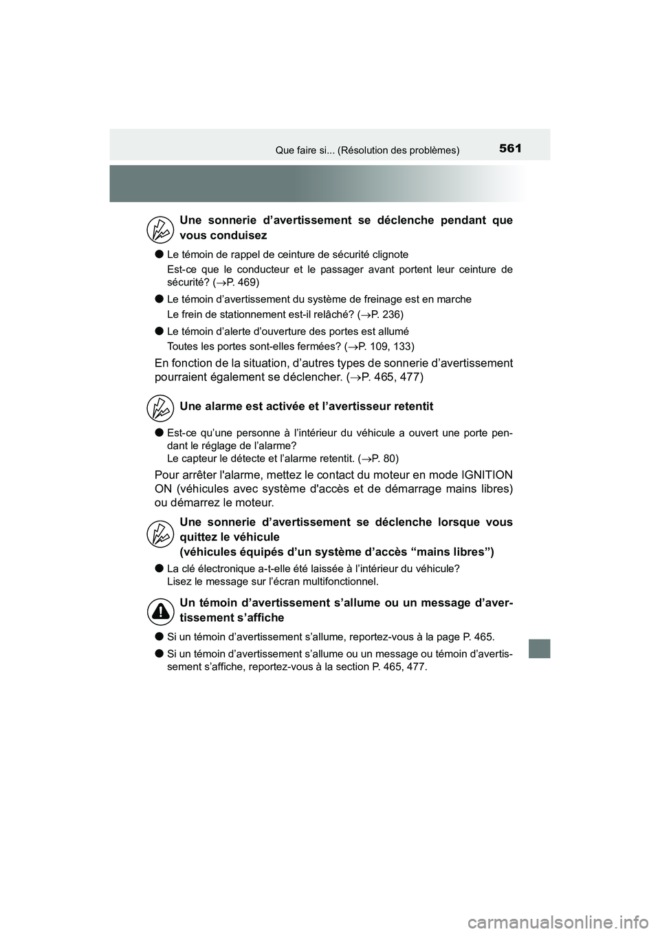 TOYOTA 4RUNNER 2017  Manuel du propriétaire (in French) 561Que faire si... (Résolution des problèmes)
4RUNNER (D)_(OM35B37D)
●Le témoin de rappel de ceinture de sécurité clignote
Est-ce que le conducteur et le passager avant portent leur ceinture de