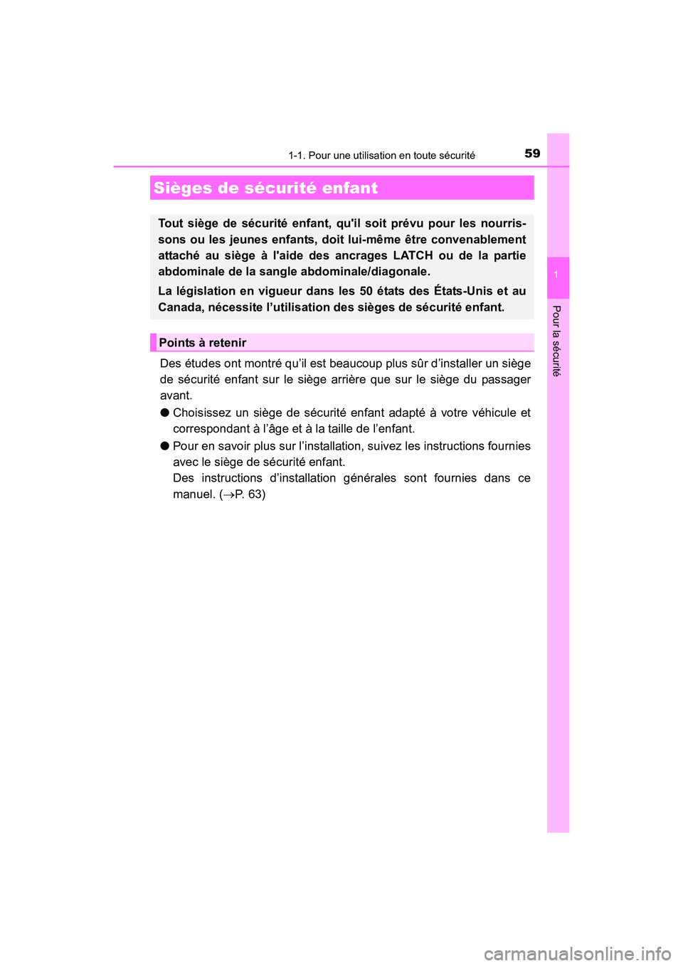 TOYOTA 4RUNNER 2017  Manuel du propriétaire (in French) 591-1. Pour une utilisation en toute sécurité
1
Pour la sécurité
4RUNNER (D)_(OM35B37D)
Des études ont montré qu’il est beaucoup plus sûr d’installer un siège
de sécurité enfant sur le s