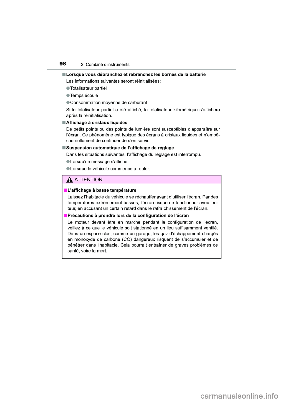 TOYOTA 4RUNNER 2017  Manuel du propriétaire (in French) 982. Combiné d’instruments
4RUNNER (D)_(OM35B37D)■
Lorsque vous débranchez et rebranchez les bornes de la batterie
Les informations suivantes seront réinitialisées:
●Totalisateur partiel
●