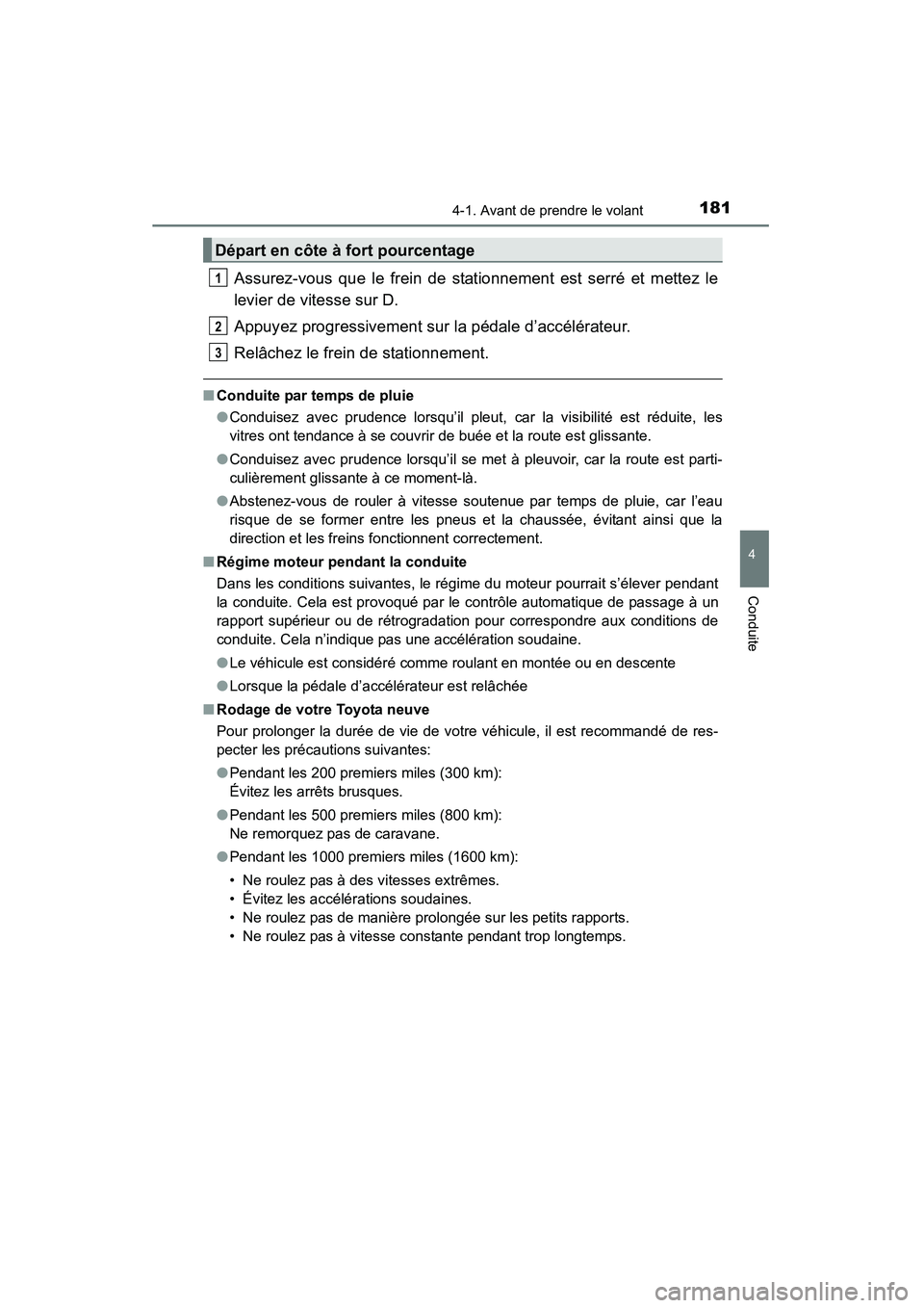 TOYOTA 4RUNNER 2015  Manuel du propriétaire (in French) 1814-1. Avant de prendre le volant
4
Conduite
4RUNNER (D)_(OM35B18D)
Assurez-vous que le frein de stationnement est serré et mettez le
levier de vitesse sur D.
Appuyez progressivement sur la pédale 
