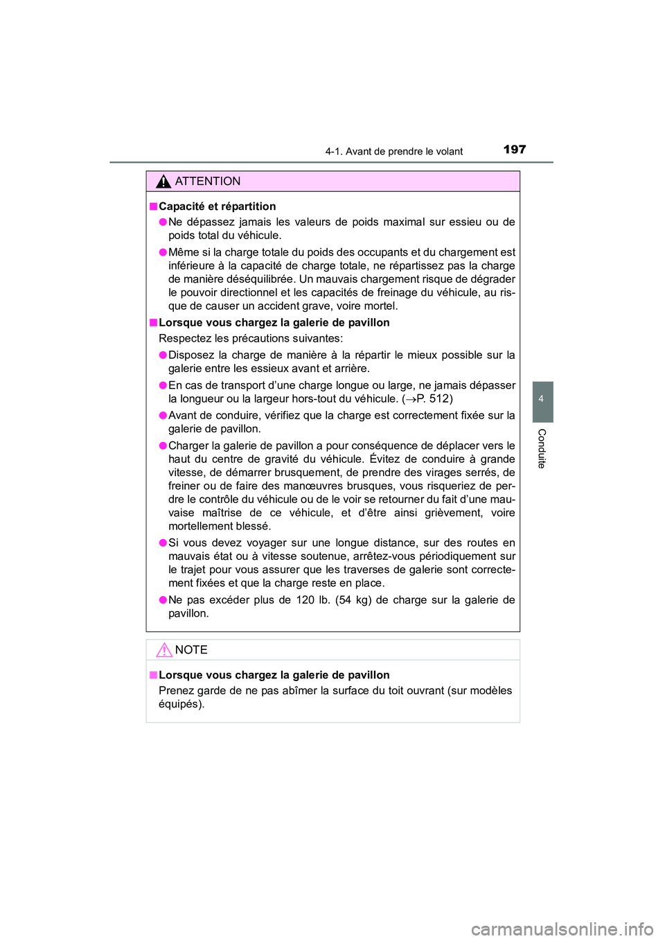 TOYOTA 4RUNNER 2015  Manuel du propriétaire (in French) 1974-1. Avant de prendre le volant
4
Conduite
4RUNNER (D)_(OM35B18D)
AT T E N T I O N
■Capacité et répartition
●Ne dépassez jamais les valeurs de poids maximal sur essieu ou de
poids total du v