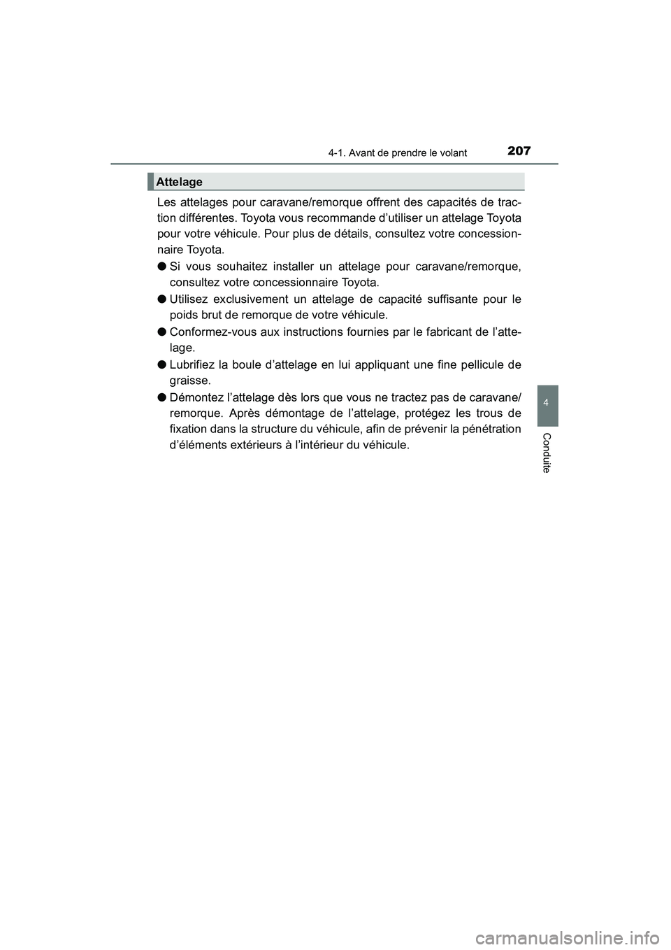TOYOTA 4RUNNER 2015  Manuel du propriétaire (in French) 2074-1. Avant de prendre le volant
4
Conduite
4RUNNER (D)_(OM35B18D)
Les attelages pour caravane/remorque offrent des capacités de trac-
tion différentes. Toyota vous recommande d’utiliser un atte
