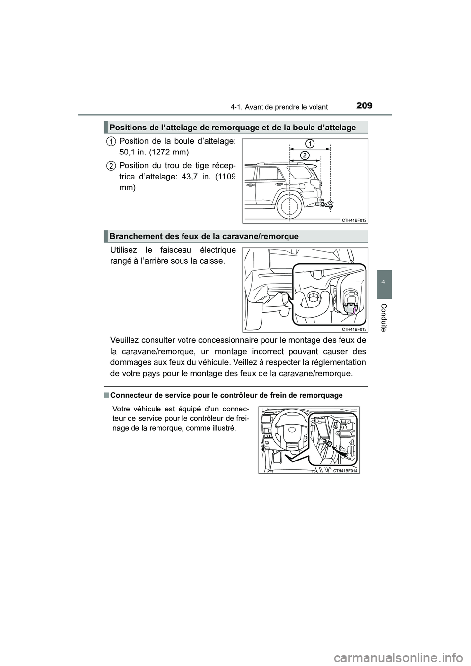 TOYOTA 4RUNNER 2015  Manuel du propriétaire (in French) 2094-1. Avant de prendre le volant
4
Conduite
4RUNNER (D)_(OM35B18D)
Position de la boule d’attelage:
50,1 in. (1272 mm)
Position du trou de tige récep-
trice d’attelage: 43,7 in. (1109
mm)
Utili