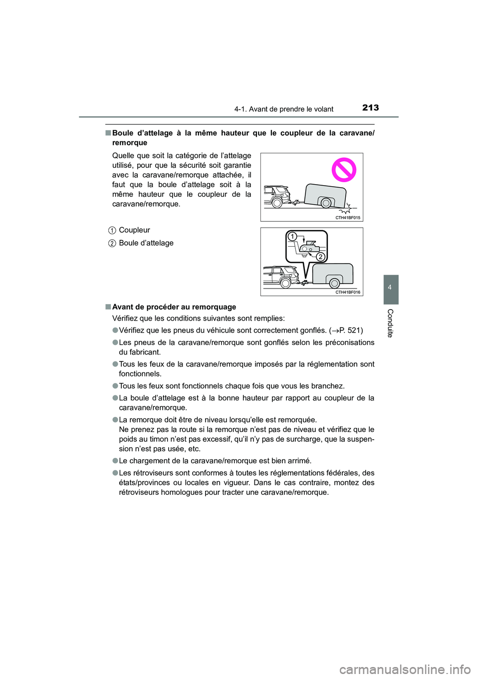 TOYOTA 4RUNNER 2015  Manuel du propriétaire (in French) 2134-1. Avant de prendre le volant
4
Conduite
4RUNNER (D)_(OM35B18D)
■Boule d’attelage à la même hauteur que le coupleur de la caravane/
remorque
■ Avant de procéder au remorquage
Vérifiez q