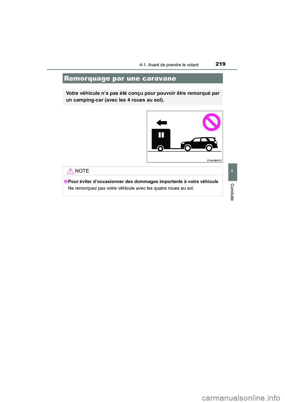 TOYOTA 4RUNNER 2015  Manuel du propriétaire (in French) 2194-1. Avant de prendre le volant
4
Conduite
4RUNNER (D)_(OM35B18D)
Remorquage par une caravane
Votre véhicule n’a pas été conçu pour pouvoir être remorqué par
un camping-car (avec les 4 roue