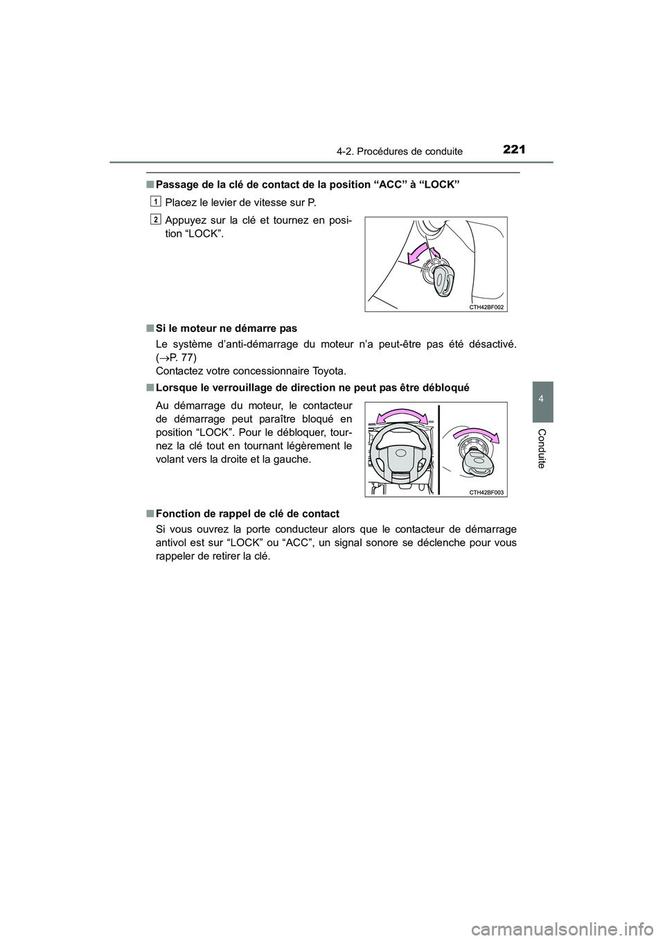TOYOTA 4RUNNER 2015  Manuel du propriétaire (in French) 2214-2. Procédures de conduite
4
Conduite
4RUNNER (D)_(OM35B18D)
■Passage de la clé de contact de la position “ACC” à “LOCK”
Placez le levier de vitesse sur P. 
■ Si le moteur ne démar