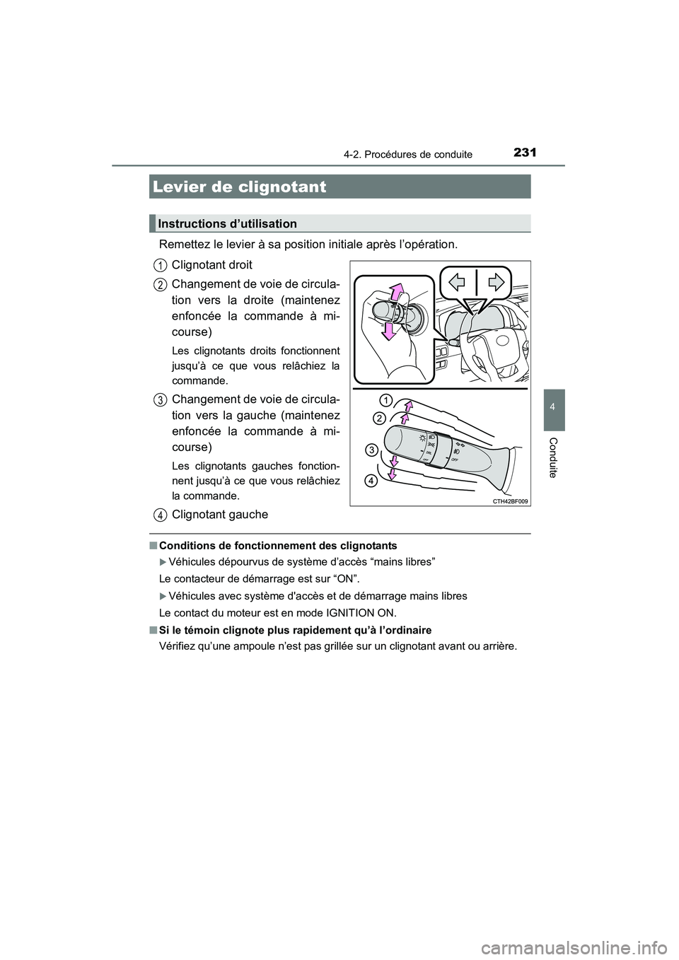 TOYOTA 4RUNNER 2015  Manuel du propriétaire (in French) 2314-2. Procédures de conduite
4
Conduite
4RUNNER (D)_(OM35B18D)
Remettez le levier à sa position initiale après l’opération.Clignotant droit
Changement de voie de circula-
tion vers la droite (