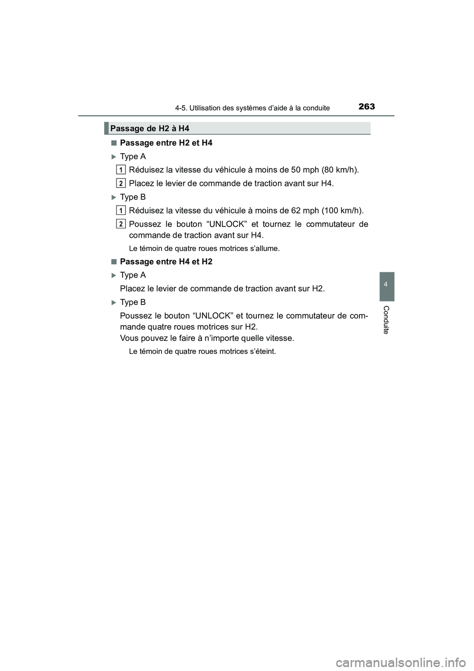 TOYOTA 4RUNNER 2015  Manuel du propriétaire (in French) 2634-5. Utilisation des systèmes d’aide à la conduite
4
Conduite
4RUNNER (D)_(OM35B18D)■
Passage entre H2 et H4
�XType A
Réduisez la vitesse du véhicule à moins de 50 mph (80 km/h).
Placez le