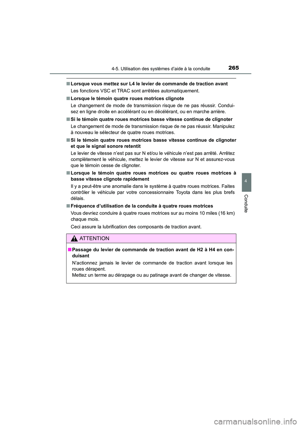 TOYOTA 4RUNNER 2015  Manuel du propriétaire (in French) 2654-5. Utilisation des systèmes d’aide à la conduite
4
Conduite
4RUNNER (D)_(OM35B18D)
■Lorsque vous mettez sur L4 le levier de commande de traction avant
Les fonctions VSC et TRAC sont arrêt