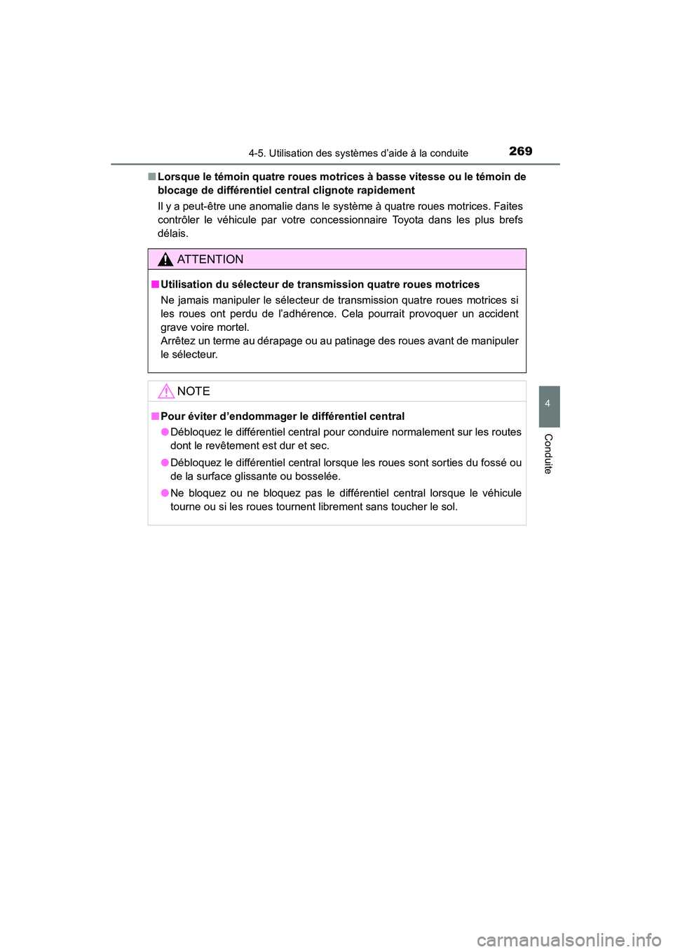 TOYOTA 4RUNNER 2015  Manuel du propriétaire (in French) 2694-5. Utilisation des systèmes d’aide à la conduite
4
Conduite
4RUNNER (D)_(OM35B18D)■
Lorsque le témoin quatre roues mo trices à basse vitesse ou le témoin de
blocage de différentiel cent