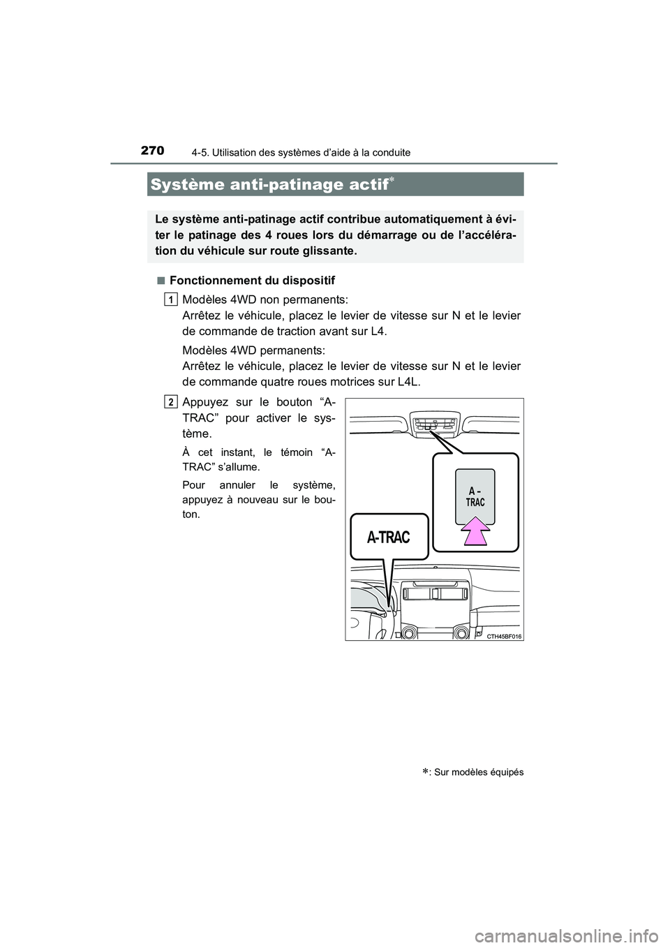 TOYOTA 4RUNNER 2015  Manuel du propriétaire (in French) 2704-5. Utilisation des systèmes d’aide à la conduite
4RUNNER (D)_(OM35B18D)■
Fonctionnement du dispositif
Modèles 4WD non permanents:
Arrêtez le véhicule, placez le levier de vitesse sur N e