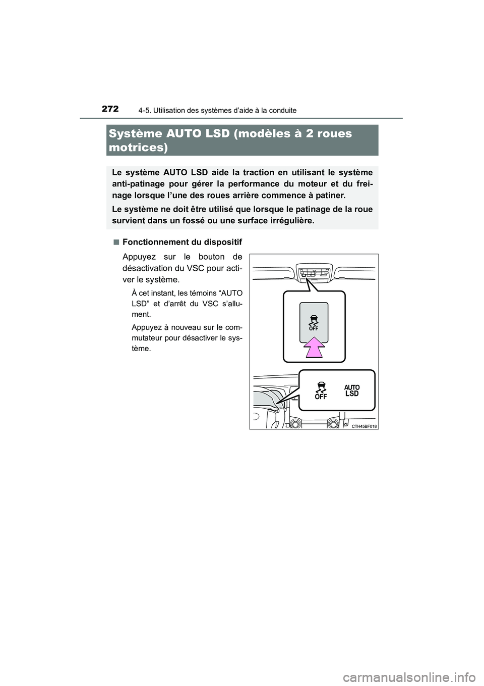 TOYOTA 4RUNNER 2015  Manuel du propriétaire (in French) 2724-5. Utilisation des systèmes d’aide à la conduite
4RUNNER (D)_(OM35B18D)■
Fonctionnement du dispositif
Appuyez sur le bouton de
désactivation du VSC pour acti-
ver le système.
À cet insta