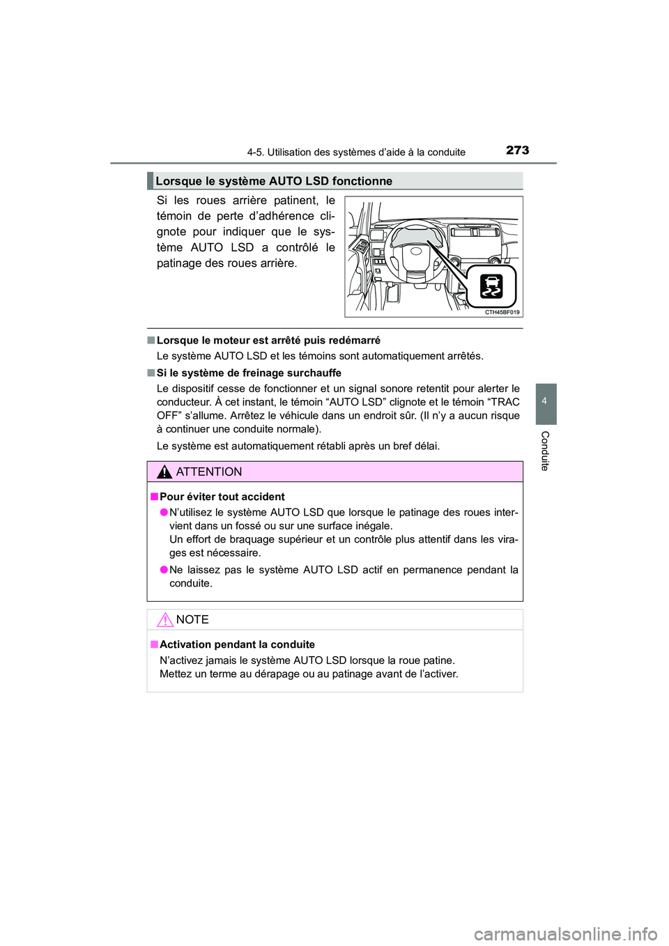 TOYOTA 4RUNNER 2015  Manuel du propriétaire (in French) 2734-5. Utilisation des systèmes d’aide à la conduite
4
Conduite
4RUNNER (D)_(OM35B18D)
Si les roues arrière patinent, le
témoin de perte d’adhérence cli-
gnote pour indiquer que le sys-
tèm