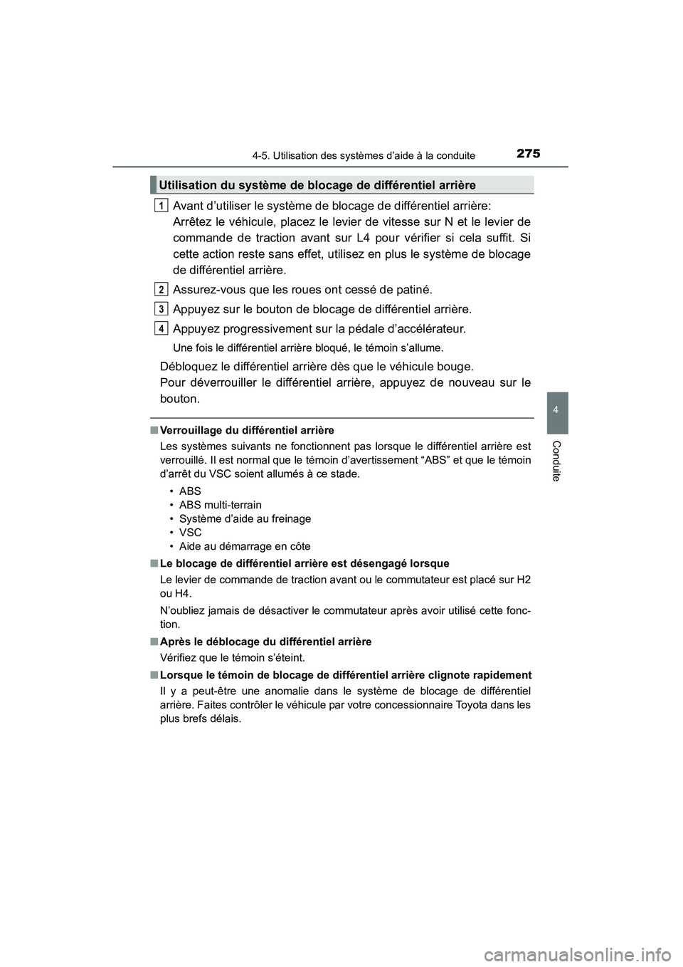 TOYOTA 4RUNNER 2015  Manuel du propriétaire (in French) 2754-5. Utilisation des systèmes d’aide à la conduite
4
Conduite
4RUNNER (D)_(OM35B18D)
Avant d’utiliser le système de blocage de différentiel arrière:
Arrêtez le véhicule, placez le levier
