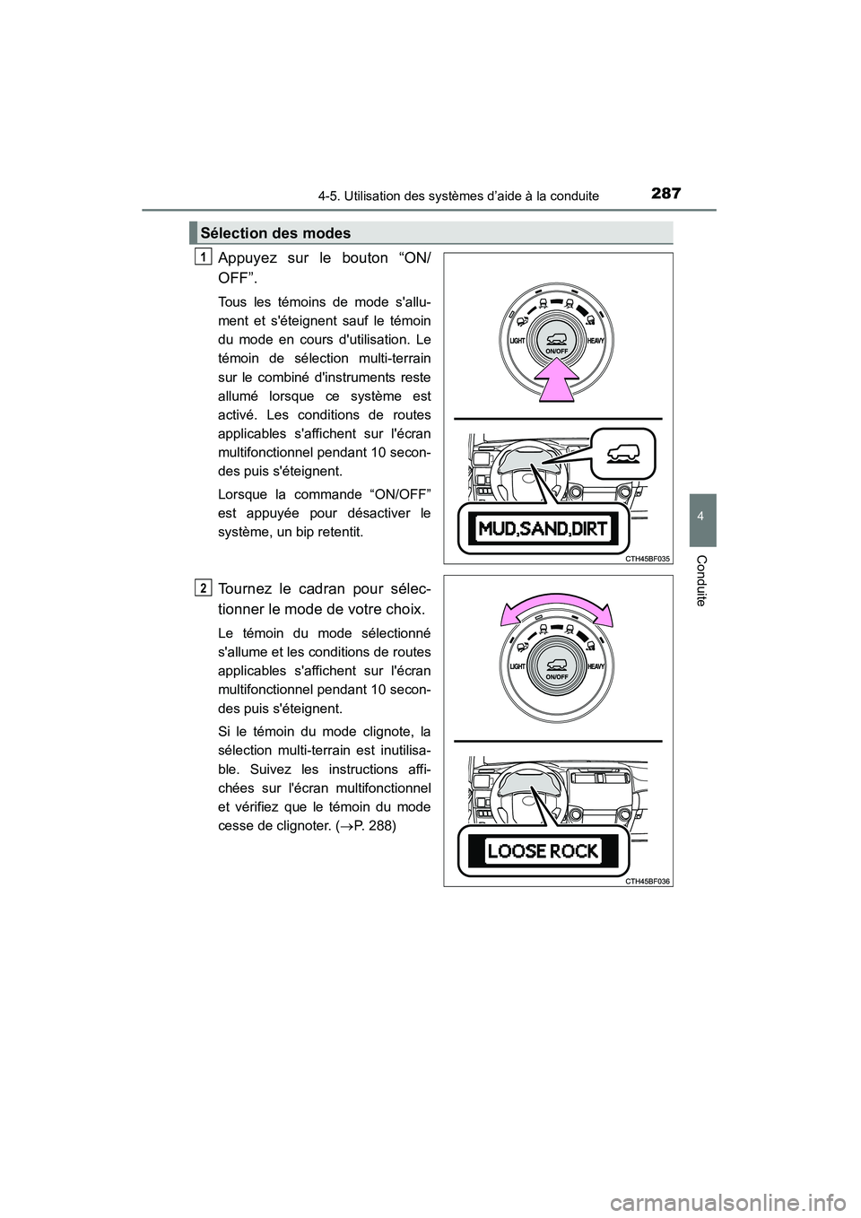 TOYOTA 4RUNNER 2015  Manuel du propriétaire (in French) 2874-5. Utilisation des systèmes d’aide à la conduite
4
Conduite
4RUNNER (D)_(OM35B18D)
Appuyez sur le bouton “ON/
OFF”.
Tous les témoins de mode sallu-
ment et séteignent sauf le témoin
