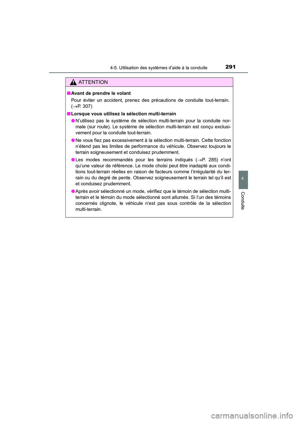 TOYOTA 4RUNNER 2015  Manuel du propriétaire (in French) 2914-5. Utilisation des systèmes d’aide à la conduite
4
Conduite
4RUNNER (D)_(OM35B18D)
AT T E N T I O N
■Avant de prendre le volant
Pour éviter un accident, prenez des précautions de conduite