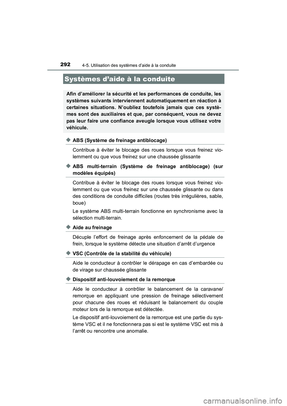 TOYOTA 4RUNNER 2015  Manuel du propriétaire (in French) 2924-5. Utilisation des systèmes d’aide à la conduite
4RUNNER (D)_(OM35B18D)
◆ABS (Système de freinage antiblocage)
Contribue à éviter le blocage des roues lorsque vous freinez vio-
lemment o