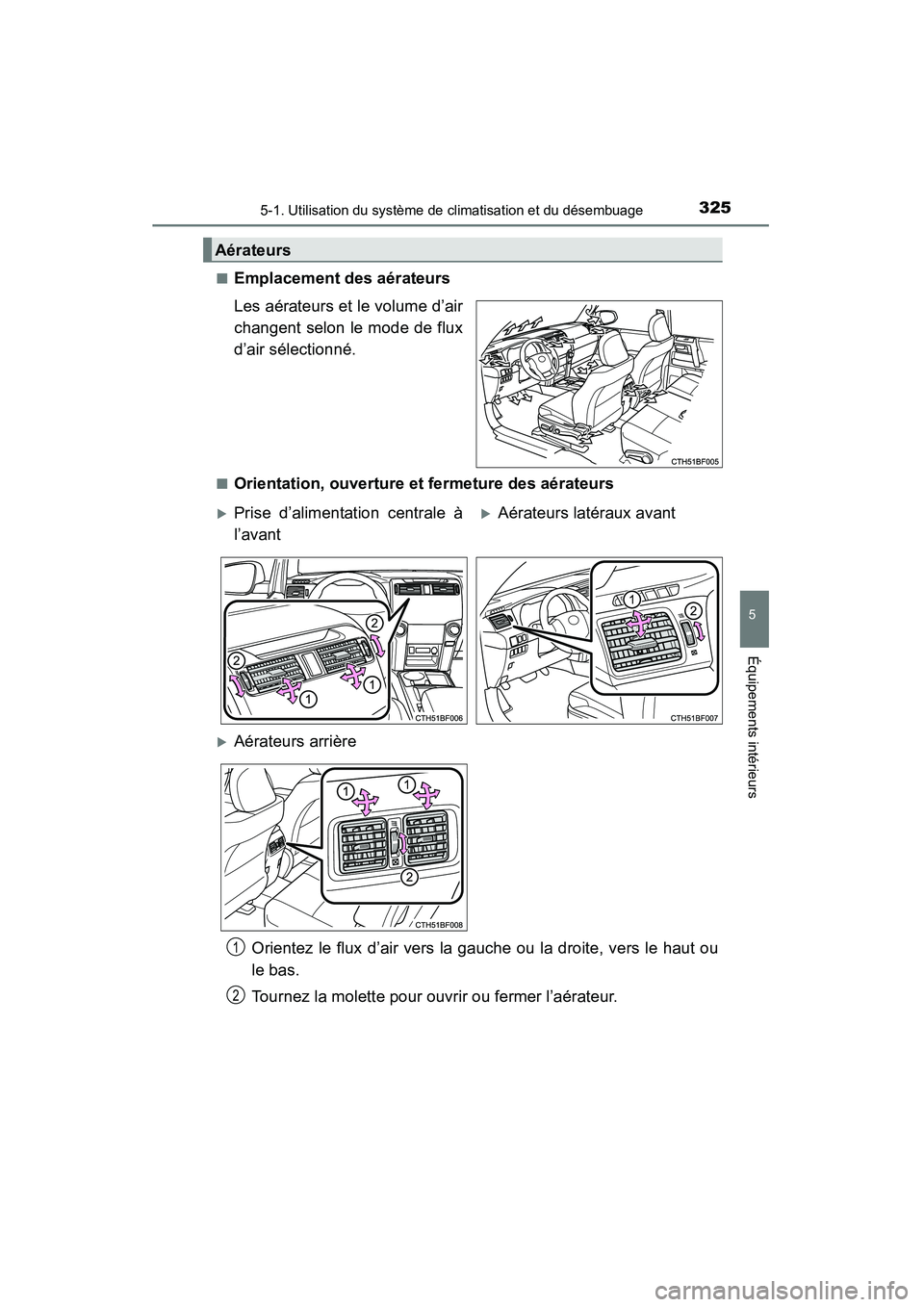 TOYOTA 4RUNNER 2015  Manuel du propriétaire (in French) 3255-1. Utilisation du système de climatisation et du désembuage
5
Équipements intérieurs
4RUNNER (D)_(OM35B18D)■
Emplacement des aérateurs
Les aérateurs et le volume d’air
changent selon le
