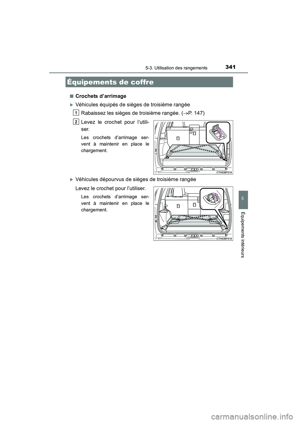 TOYOTA 4RUNNER 2015  Manuel du propriétaire (in French) 3415-3. Utilisation des rangements
5
Équipements intérieurs
4RUNNER (D)_(OM35B18D)■
Crochets d’arrimage
�XVéhicules équipés de sièges de troisième rangée
Rabaissez les sièges de troisièm