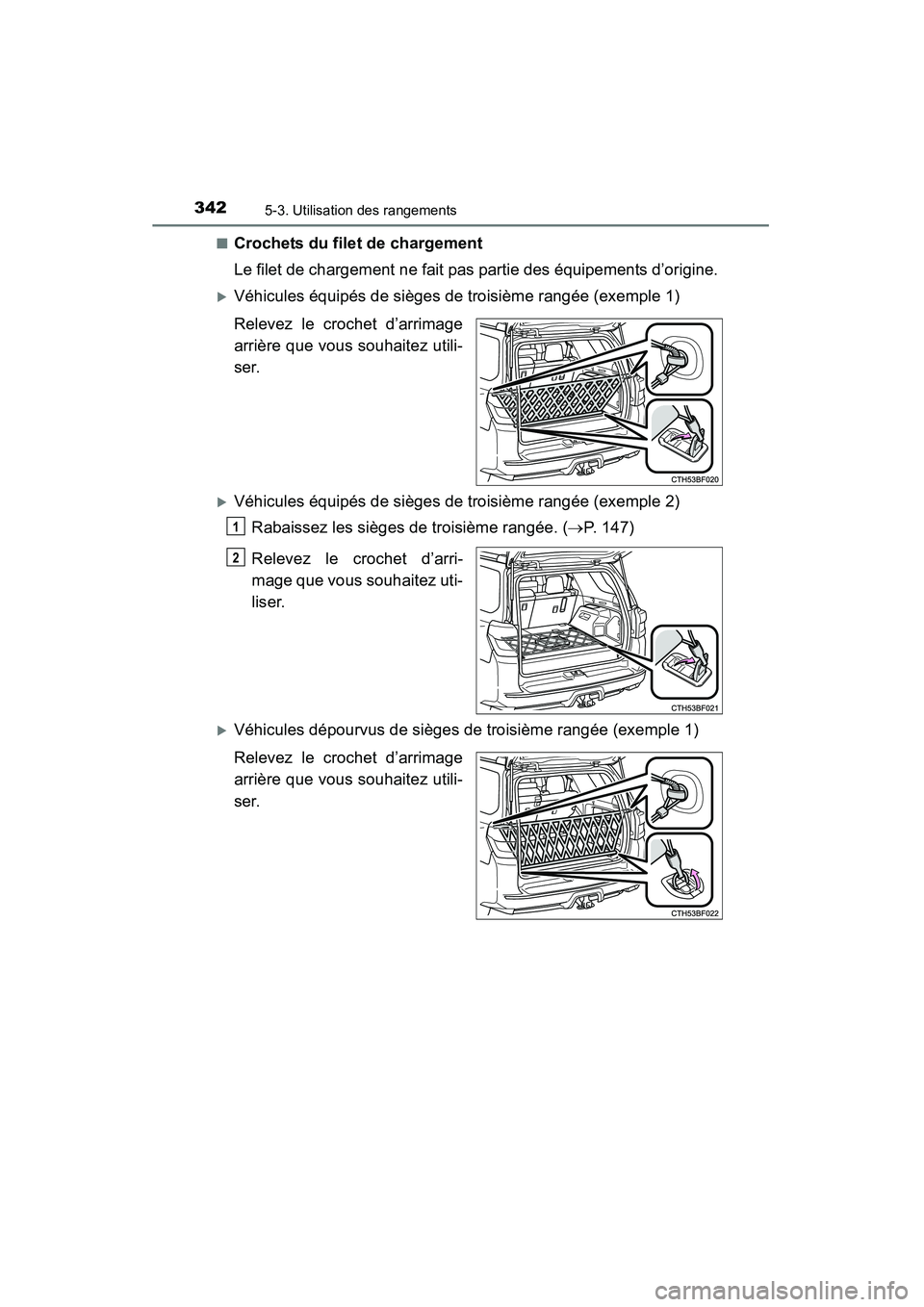 TOYOTA 4RUNNER 2015  Manuel du propriétaire (in French) 3425-3. Utilisation des rangements
4RUNNER (D)_(OM35B18D)■
Crochets du filet de chargement
Le filet de chargement ne fait pas partie des équipements d’origine.
�XVéhicules équipés de sièges d