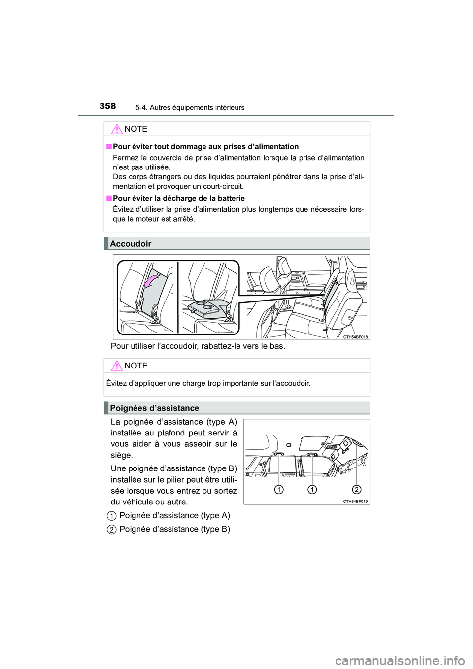 TOYOTA 4RUNNER 2015  Manuel du propriétaire (in French) 3585-4. Autres équipements intérieurs
4RUNNER (D)_(OM35B18D)
Pour utiliser l’accoudoir, rabattez-le vers le bas.
La poignée d’assistance (type A)
installée au plafond peut servir à
vous aider
