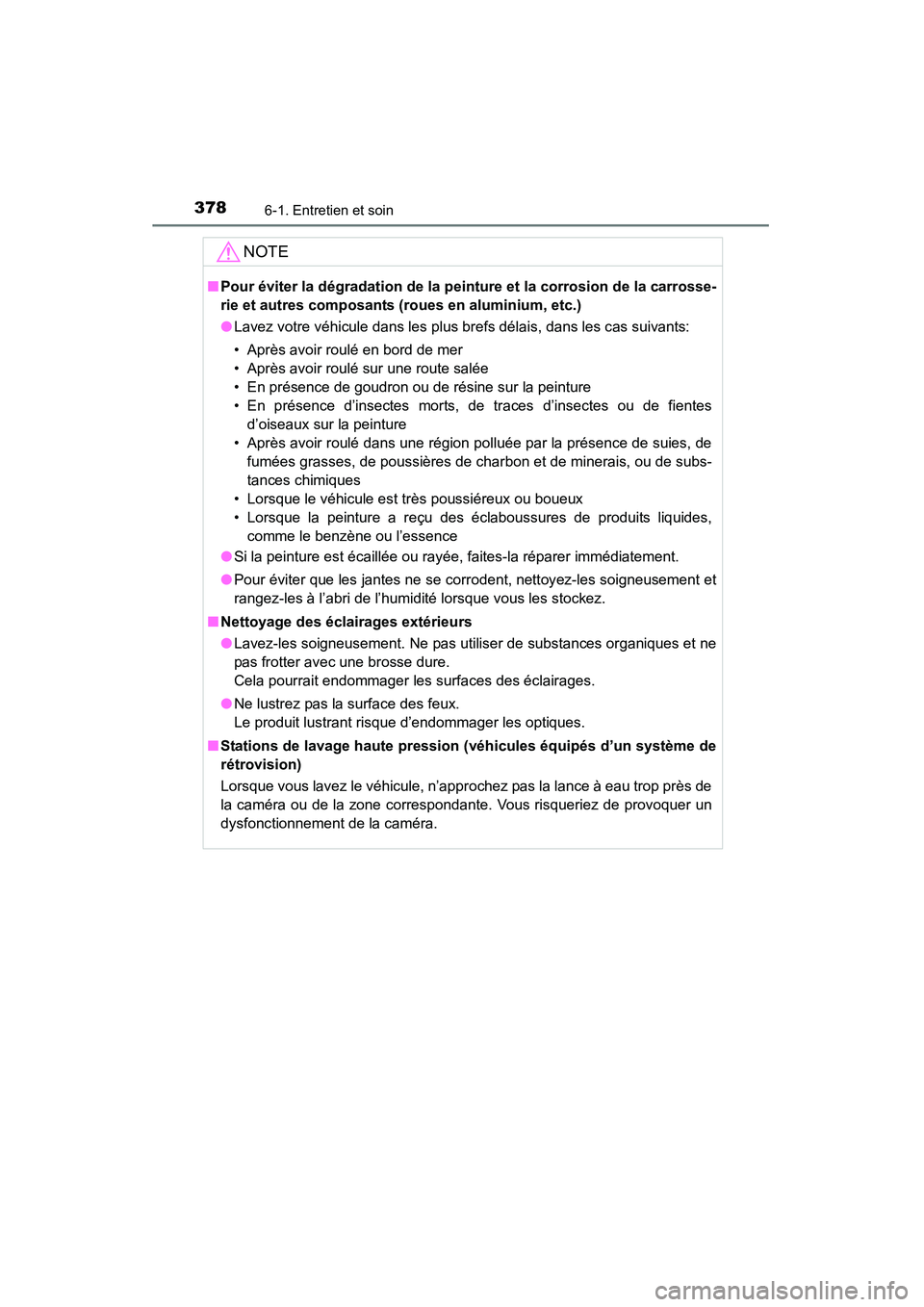 TOYOTA 4RUNNER 2015 Manuel du propriétaire (in French) 3786-1. Entretien et soin
4RUNNER (D)_(OM35B18D)
NOTE
■Pour éviter la dégradation de la peinture et la corrosion de la carrosse-
rie et autres composants (roues en aluminium, etc.)
● Lavez votr TOYOTA 4RUNNER 2015 Manuel du propriétaire (in French) 3786-1. Entretien et soin
4RUNNER (D)_(OM35B18D)
NOTE
■Pour éviter la dégradation de la peinture et la corrosion de la carrosse-
rie et autres composants (roues en aluminium, etc.)
● Lavez votr