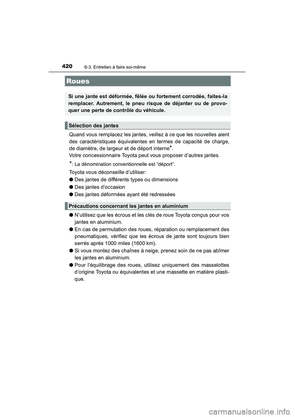 TOYOTA 4RUNNER 2015 Manuel du propriétaire (in French) 4206-3. Entretien à faire soi-même
4RUNNER (D)_(OM35B18D)
Quand vous remplacez les jantes, veillez à ce que les nouvelles aient
des caractéristiques équivalentes en termes de capacité de charge, TOYOTA 4RUNNER 2015 Manuel du propriétaire (in French) 4206-3. Entretien à faire soi-même
4RUNNER (D)_(OM35B18D)
Quand vous remplacez les jantes, veillez à ce que les nouvelles aient
des caractéristiques équivalentes en termes de capacité de charge,