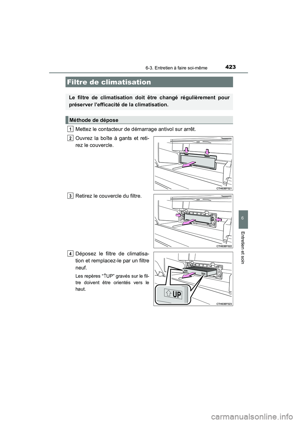 TOYOTA 4RUNNER 2015  Manuel du propriétaire (in French) 4236-3. Entretien à faire soi-même
6
4RUNNER (D)_(OM35B18D)
Entretien et soin
Mettez le contacteur de démarrage antivol sur arrêt.
Ouvrez la boîte à gants et reti-
rez le couvercle.
Retirez le c