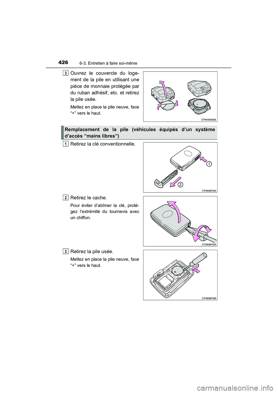 TOYOTA 4RUNNER 2015  Manuel du propriétaire (in French) 4266-3. Entretien à faire soi-même
4RUNNER (D)_(OM35B18D)
Ouvrez le couvercle du loge-
ment de la pile en utilisant une
pièce de monnaie protégée par
du ruban adhésif, etc. et retirez
la pile us