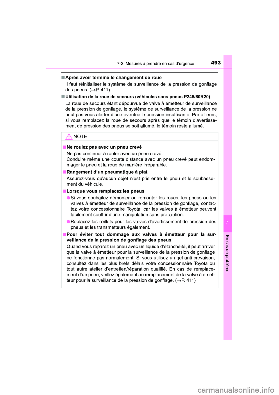 TOYOTA 4RUNNER 2015  Manuel du propriétaire (in French) 4937-2. Mesures à prendre en cas d’urgence
7
En cas de problème
4RUNNER (D)_(OM35B18D)
■Après avoir terminé le changement de roue
Il faut réinitialiser le système de surveillance de la press