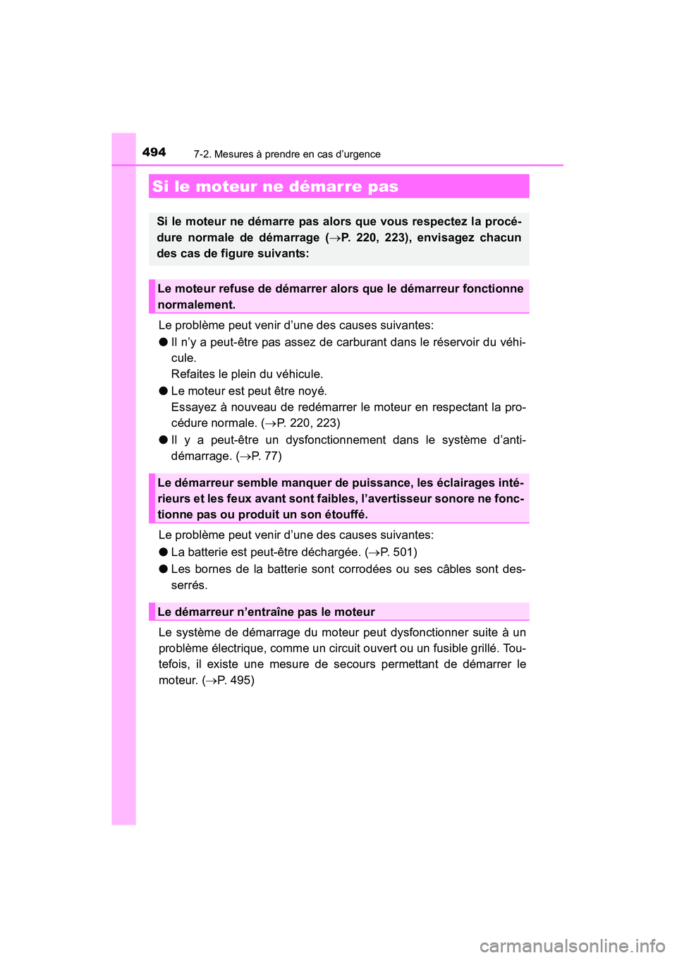 TOYOTA 4RUNNER 2015  Manuel du propriétaire (in French) 4947-2. Mesures à prendre en cas d’urgence
4RUNNER (D)_(OM35B18D)
Le problème peut venir d’une des causes suivantes:
●Il n’y a peut-être pas assez de carburant dans le réservoir du véhi-
