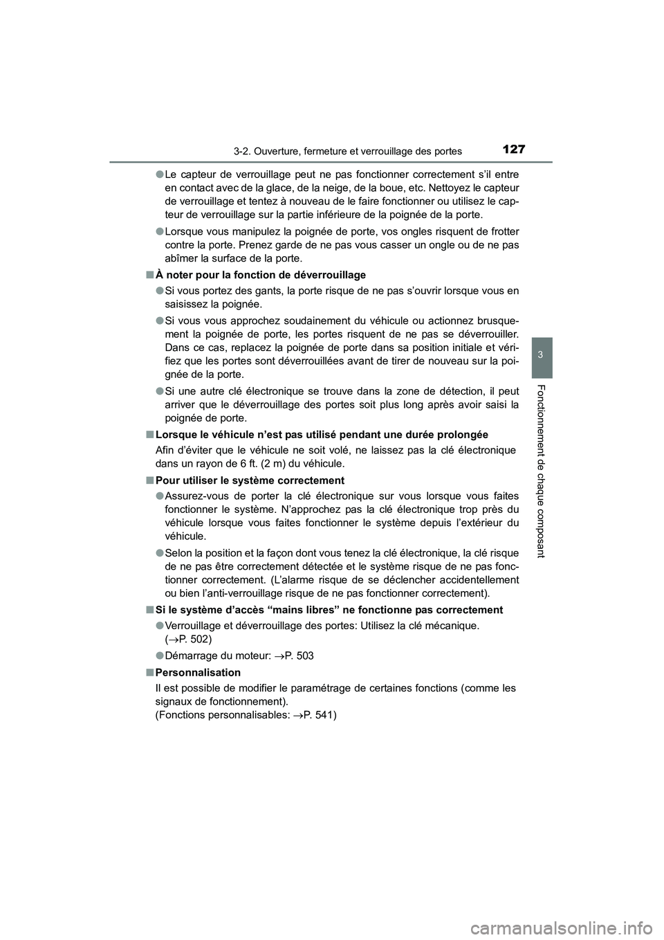 TOYOTA 4RUNNER 2014  Manuel du propriétaire (in French) 1273-2. Ouverture, fermeture et verrouillage des portes
3
Fonctionnement de chaque composant
4RUNNER (D)_(OM35A83D)●
Le capteur de verrouillage peut ne pas fonctionner correctement s’il entre
en c