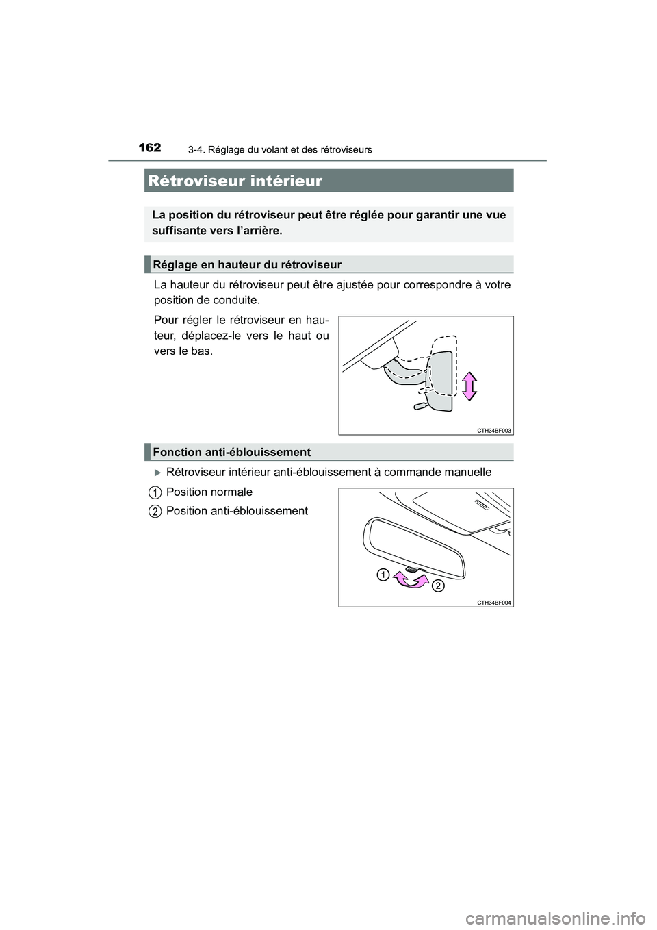 TOYOTA 4RUNNER 2014  Manuel du propriétaire (in French) 1623-4. Réglage du volant et des rétroviseurs
4RUNNER (D)_(OM35A83D)
La hauteur du rétroviseur peut être ajustée pour correspondre à votre
position de conduite.
Pour régler le rétroviseur en h