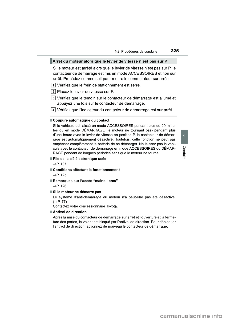 TOYOTA 4RUNNER 2014 Manuel du propriétaire (in French) 2254-2. Procédures de conduite
4
Conduite
4RUNNER (D)_(OM35A83D)
Si le moteur est arrêté alors que le levier de vitesse n’est pas sur P, le
contacteur de démarrage est mis en mode ACCESSOIRES et TOYOTA 4RUNNER 2014 Manuel du propriétaire (in French) 2254-2. Procédures de conduite
4
Conduite
4RUNNER (D)_(OM35A83D)
Si le moteur est arrêté alors que le levier de vitesse n’est pas sur P, le
contacteur de démarrage est mis en mode ACCESSOIRES et