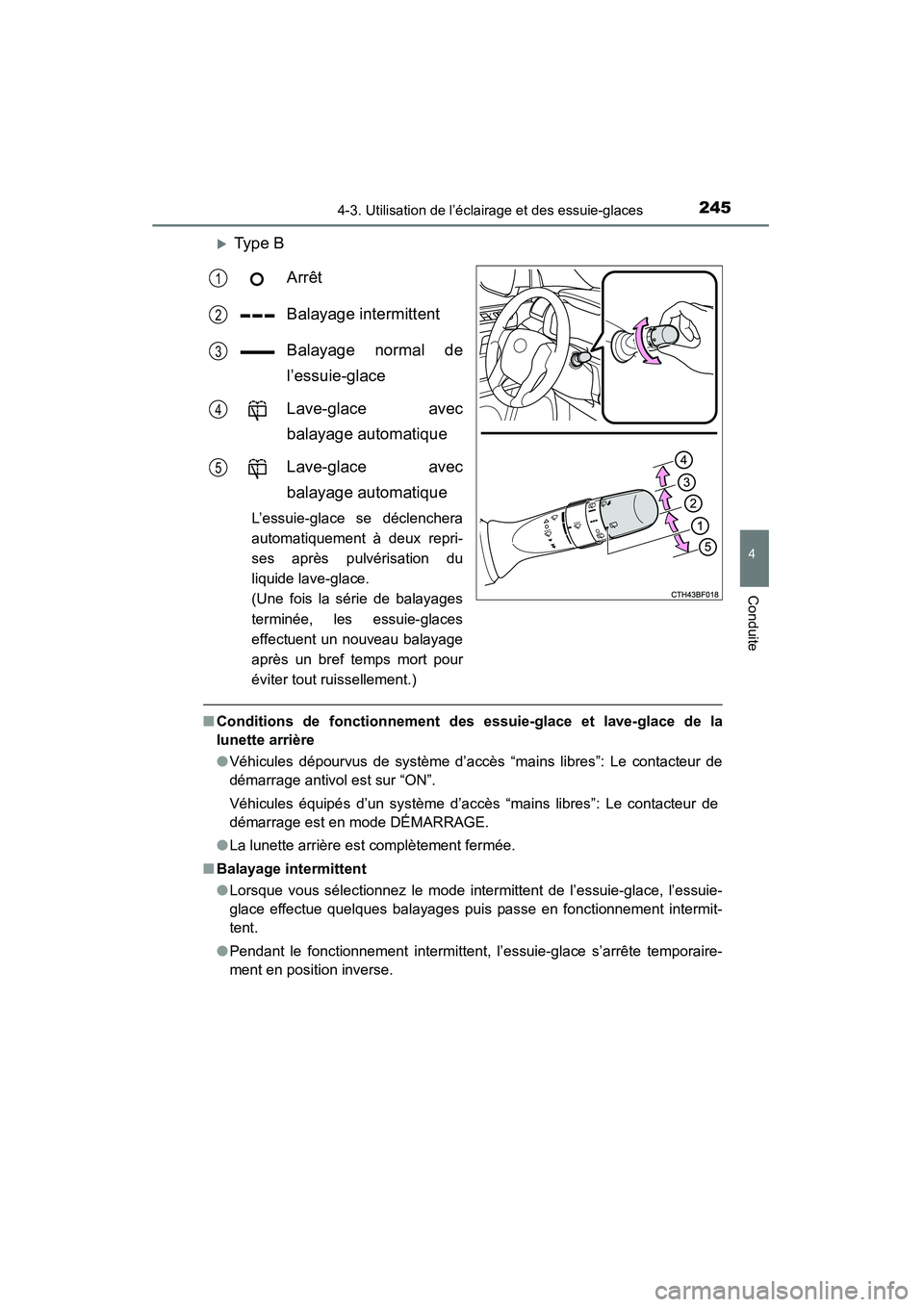TOYOTA 4RUNNER 2014  Manuel du propriétaire (in French) 2454-3. Utilisation de l’éclairage et des essuie-glaces
4
Conduite
4RUNNER (D)_(OM35A83D)
�XType BArrêt
Balayage intermittent
Balayage normal de
l’essuie-glace
Lave-glace avec
balayage automatiq