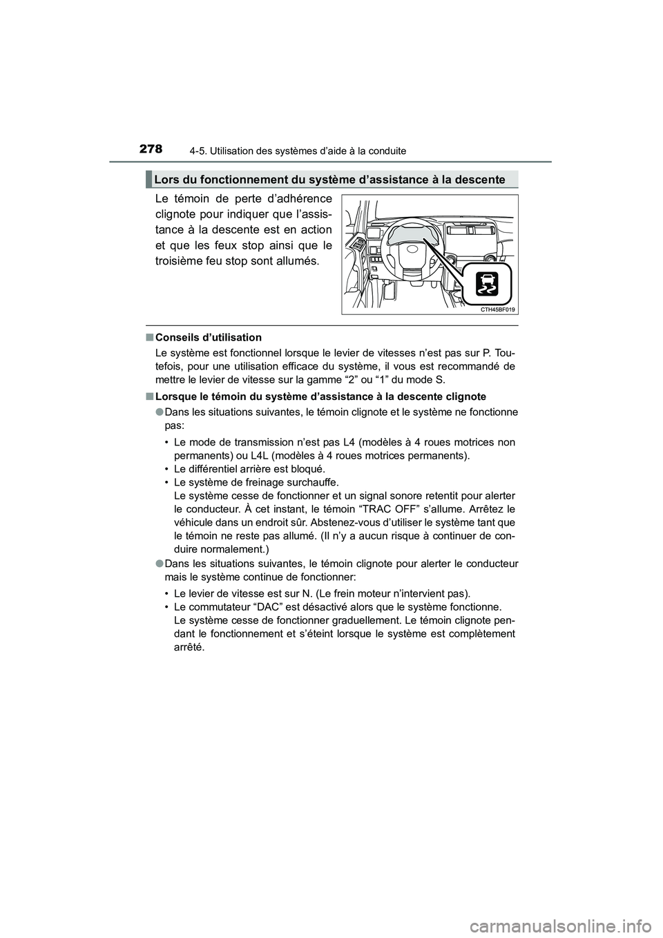 TOYOTA 4RUNNER 2014 Manuel du propriétaire (in French) 2784-5. Utilisation des systèmes d’aide à la conduite
4RUNNER (D)_(OM35A83D)
Le témoin de perte d’adhérence
clignote pour indiquer que l’assis-
tance à la descente est en action
et que les TOYOTA 4RUNNER 2014 Manuel du propriétaire (in French) 2784-5. Utilisation des systèmes d’aide à la conduite
4RUNNER (D)_(OM35A83D)
Le témoin de perte d’adhérence
clignote pour indiquer que l’assis-
tance à la descente est en action
et que les