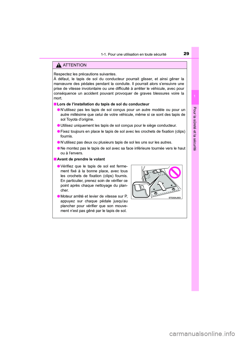 TOYOTA 4RUNNER 2014 Manuel du propriétaire (in French) 291-1. Pour une utilisation en toute sécurité
1
Pour la sûreté et la sécurité
4RUNNER (D)_(OM35A83D)
AT T E N T I O N
Respectez les précautions suivantes.
À défaut, le tapis de sol du conduc TOYOTA 4RUNNER 2014 Manuel du propriétaire (in French) 291-1. Pour une utilisation en toute sécurité
1
Pour la sûreté et la sécurité
4RUNNER (D)_(OM35A83D)
AT T E N T I O N
Respectez les précautions suivantes.
À défaut, le tapis de sol du conduc