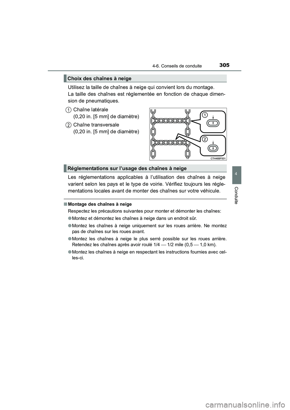 TOYOTA 4RUNNER 2014 Manuel du propriétaire (in French) 3054-6. Conseils de conduite
4
Conduite
4RUNNER (D)_(OM35A83D)
Utilisez la taille de chaînes à neige qui convient lors du montage.
La taille des chaînes est réglementée en fonction de chaque dim TOYOTA 4RUNNER 2014 Manuel du propriétaire (in French) 3054-6. Conseils de conduite
4
Conduite
4RUNNER (D)_(OM35A83D)
Utilisez la taille de chaînes à neige qui convient lors du montage.
La taille des chaînes est réglementée en fonction de chaque dim