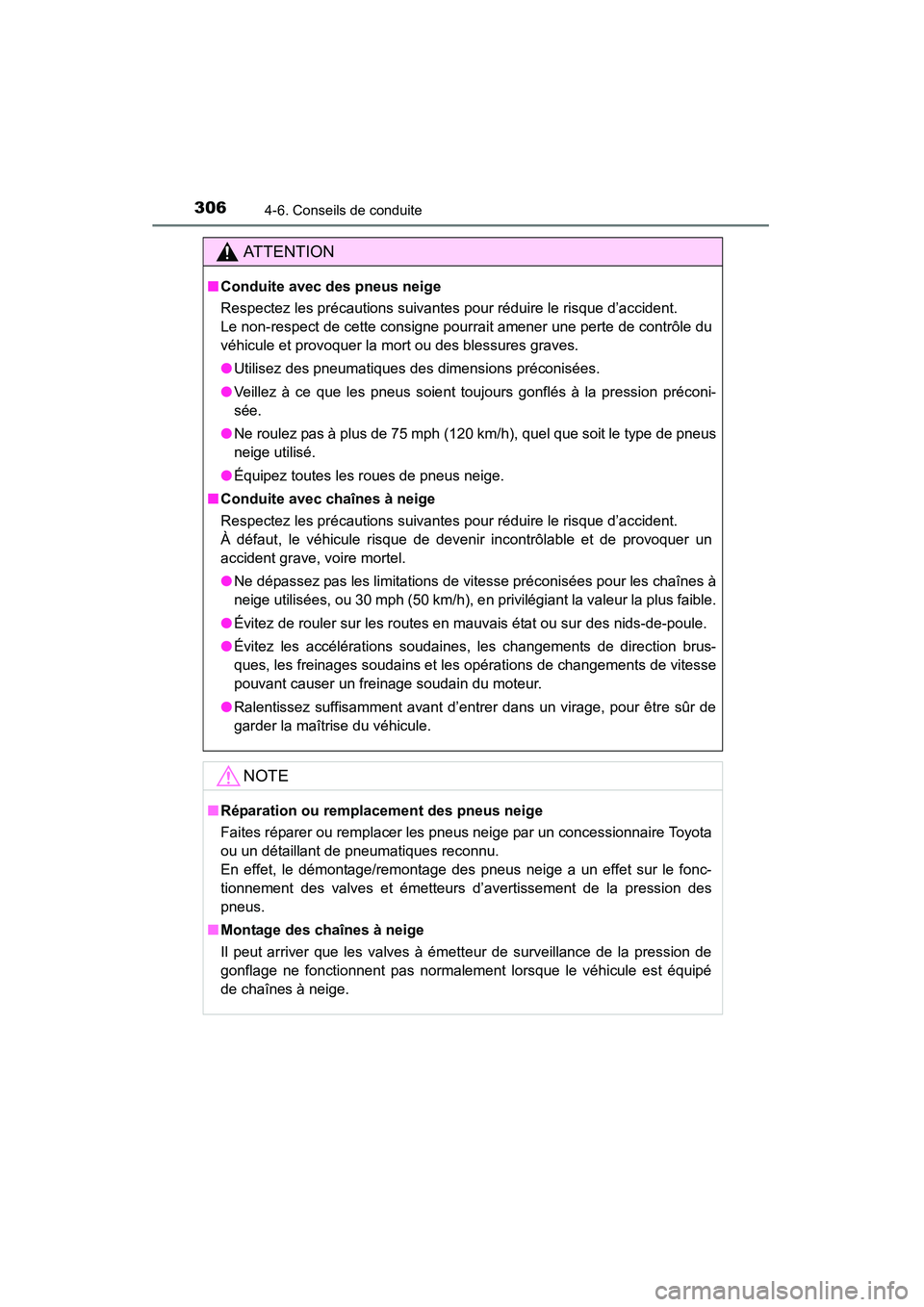 TOYOTA 4RUNNER 2014 Manuel du propriétaire (in French) 3064-6. Conseils de conduite
4RUNNER (D)_(OM35A83D)
AT T E N T I O N
■Conduite avec des pneus neige
Respectez les précautions suivantes pour réduire le risque d’accident.
Le non-respect de cett TOYOTA 4RUNNER 2014 Manuel du propriétaire (in French) 3064-6. Conseils de conduite
4RUNNER (D)_(OM35A83D)
AT T E N T I O N
■Conduite avec des pneus neige
Respectez les précautions suivantes pour réduire le risque d’accident.
Le non-respect de cett