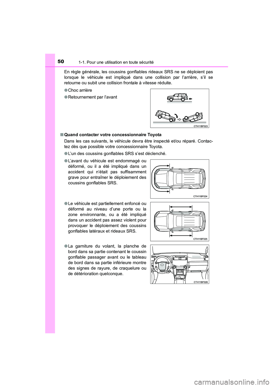 TOYOTA 4RUNNER 2014 Manuel du propriétaire (in French) 501-1. Pour une utilisation en toute sécurité
4RUNNER (D)_(OM35A83D)En règle générale, les coussins gonfl
ables rideaux SRS ne se déploient pas
lorsque le véhicule est impliqué dans une collis TOYOTA 4RUNNER 2014 Manuel du propriétaire (in French) 501-1. Pour une utilisation en toute sécurité
4RUNNER (D)_(OM35A83D)En règle générale, les coussins gonfl
ables rideaux SRS ne se déploient pas
lorsque le véhicule est impliqué dans une collis