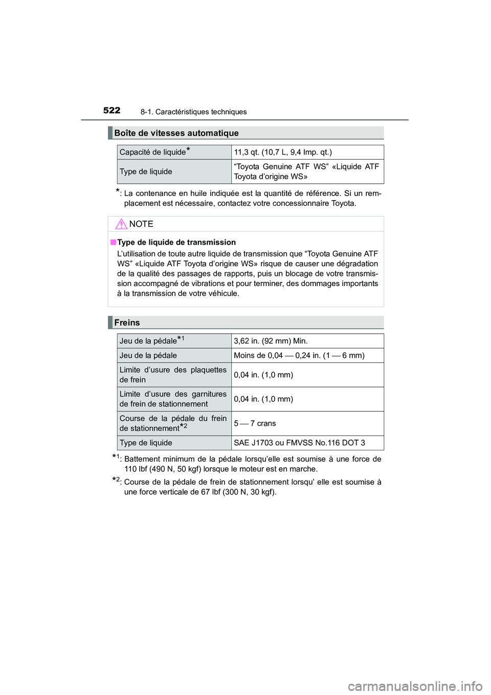 TOYOTA 4RUNNER 2014 Manuel du propriétaire (in French) 5228-1. Caractéristiques techniques
4RUNNER (D)_(OM35A83D)
*: La contenance en huile indiquée est la quantité de référence. Si un rem-placement est nécessaire, contactez votre concessionnaire To TOYOTA 4RUNNER 2014 Manuel du propriétaire (in French) 5228-1. Caractéristiques techniques
4RUNNER (D)_(OM35A83D)
*: La contenance en huile indiquée est la quantité de référence. Si un rem-placement est nécessaire, contactez votre concessionnaire To